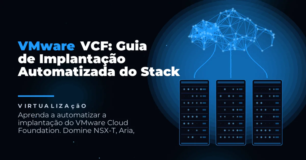Vmware Vcf Stack VMware VCF: Guia de Implantação Automatizada do Stack