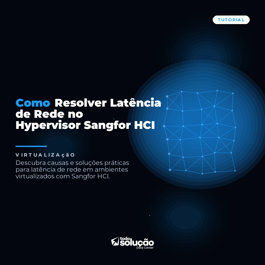 Como Resolver Latência de Rede no Hypervisor Sangfor HCI