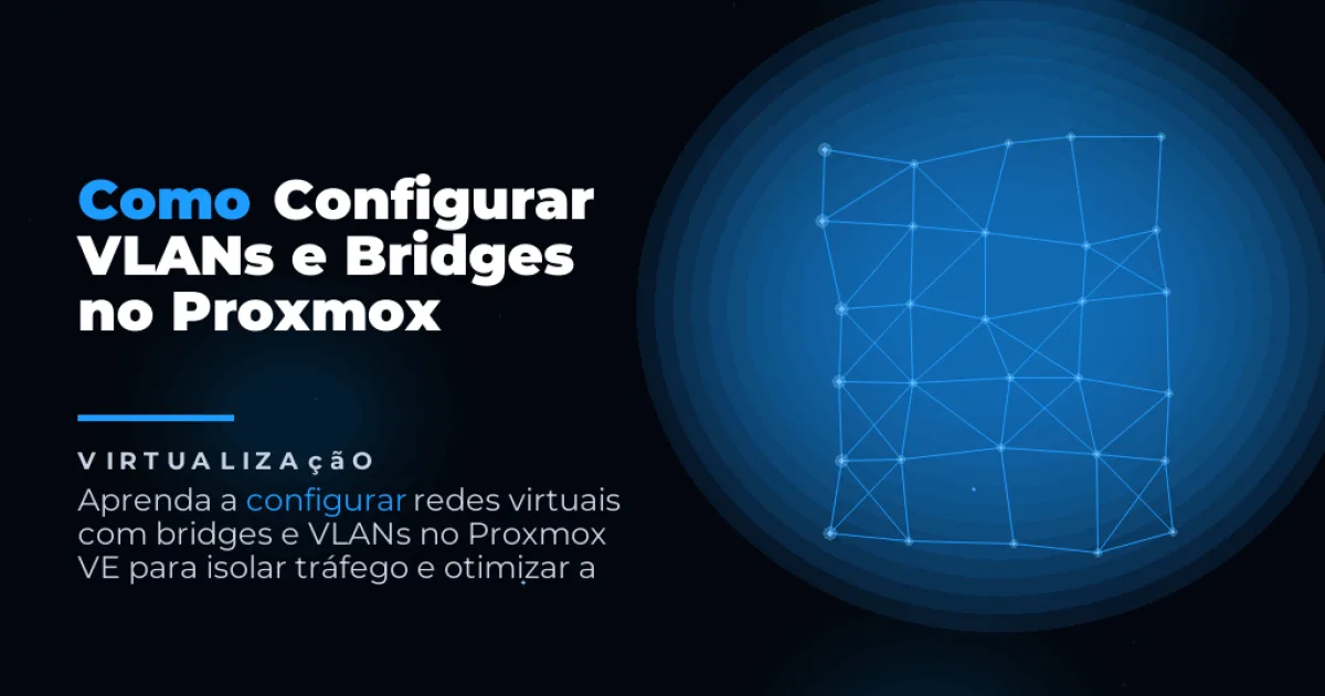 Como Configurar VLANs e Bridges no Proxmox