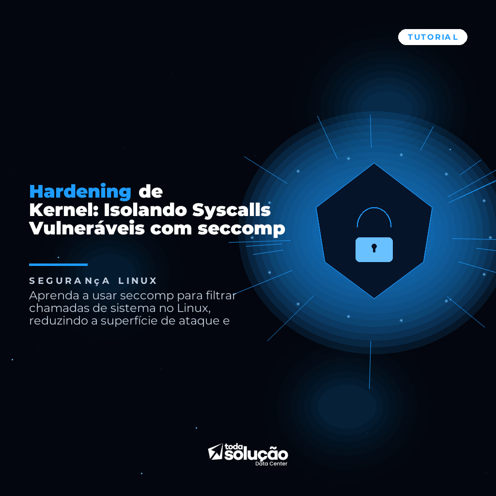 Hardening de Kernel: Isolando Syscalls Vulneráveis com seccomp