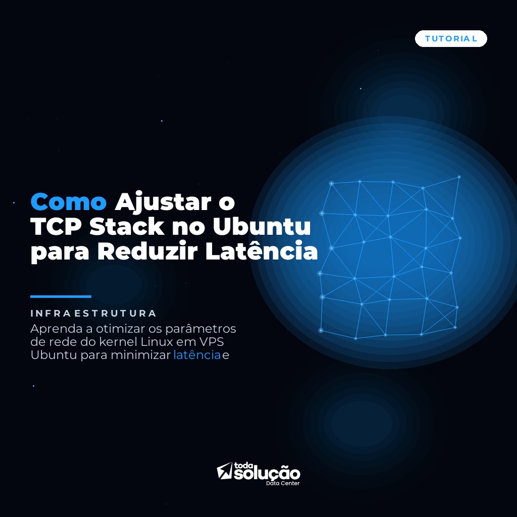 Como Ajustar o TCP Stack no Ubuntu para Reduzir Latência