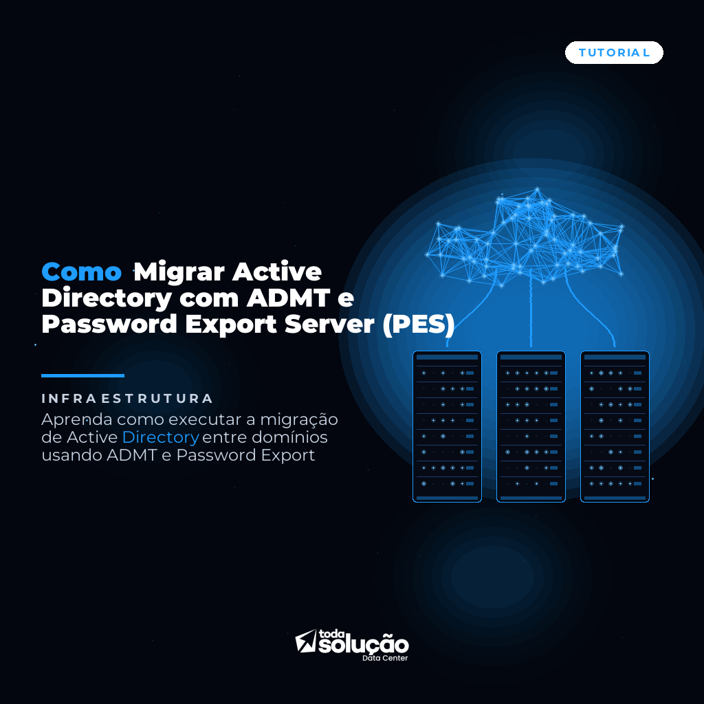 Migração Active Directory: Guia ADMT e PES (Passo a Passo)
