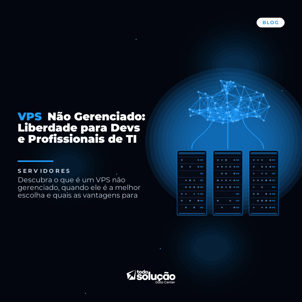 VPS Não Gerenciado: Liberdade para Devs e Profissionais de TI
