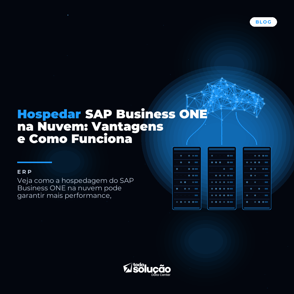 Hospedar SAP Business ONE na Nuvem: Vantagens e Como Funciona
