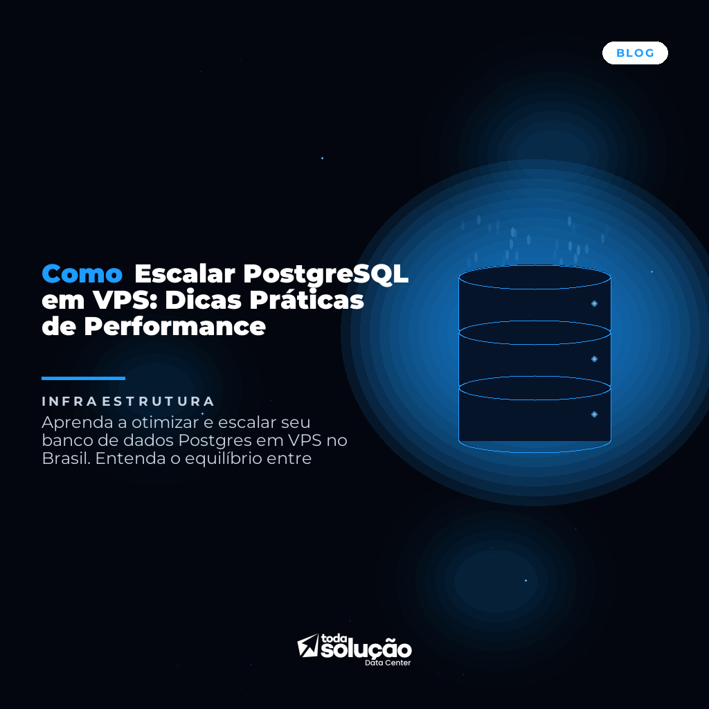 Escalando PostgreSQL na VPS: Dicas Práticas