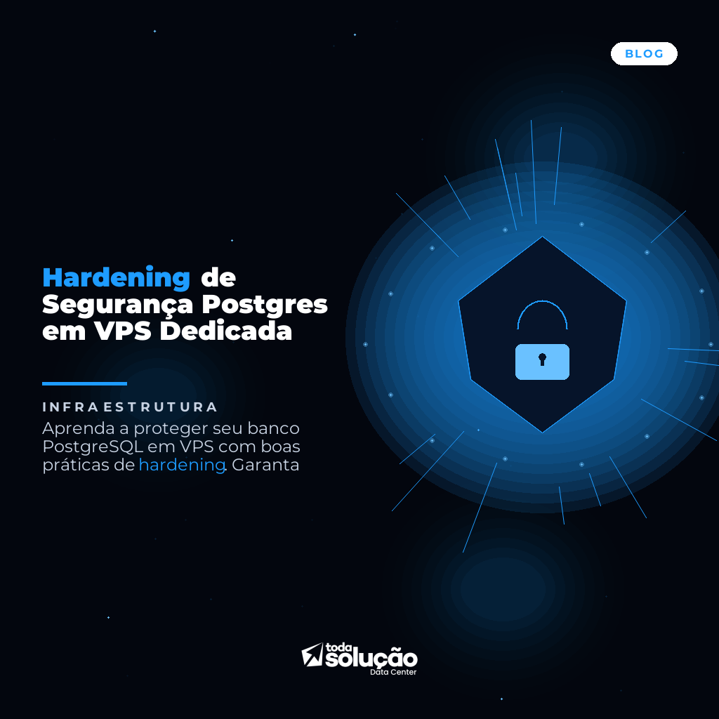 Hardening Postgres em VPS: Guia de Segurança