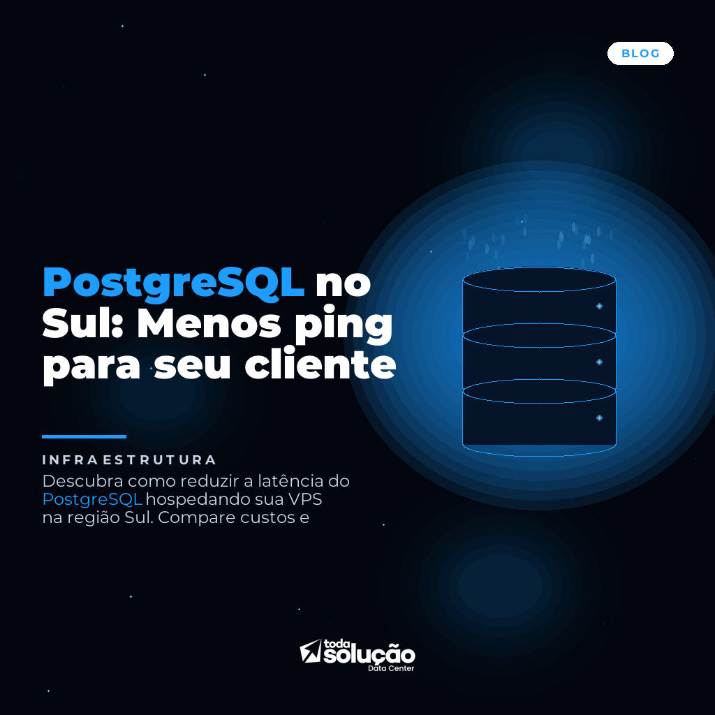 PostgreSQL no Brasil: Reduzir Latência com VPS Regional