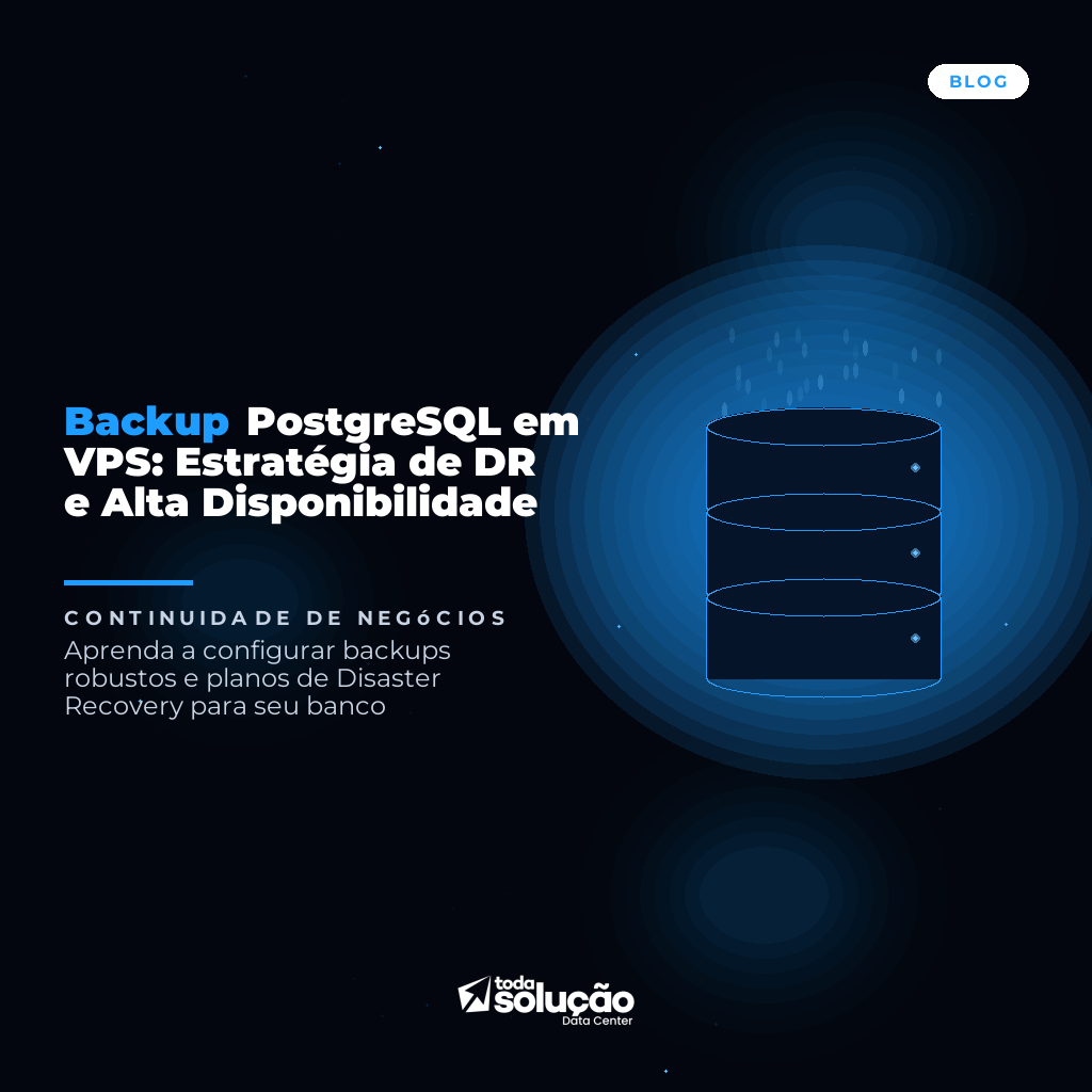 Backup PostgreSQL em VPS: Guia de DR e Alta Disponibilidade