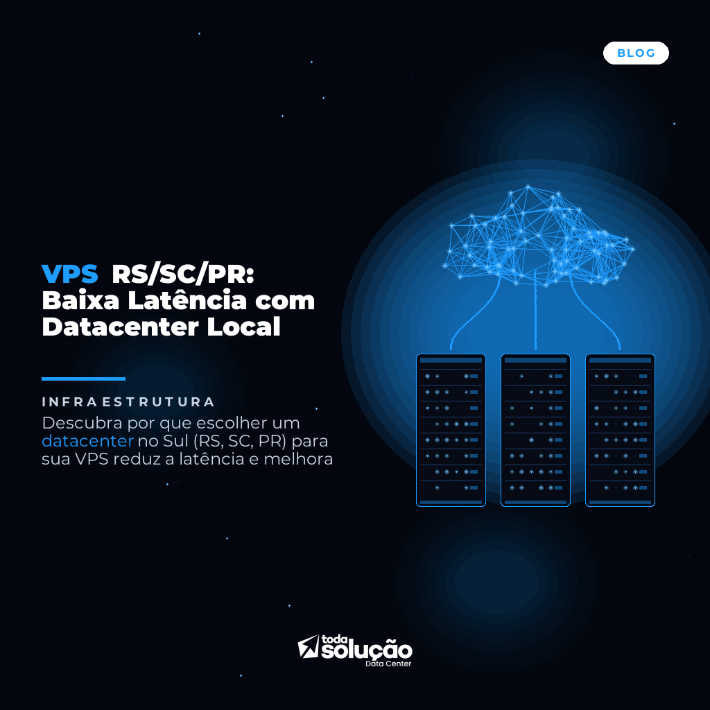 VPS RS/SC/PR: Baixa Latência com Datacenter Local