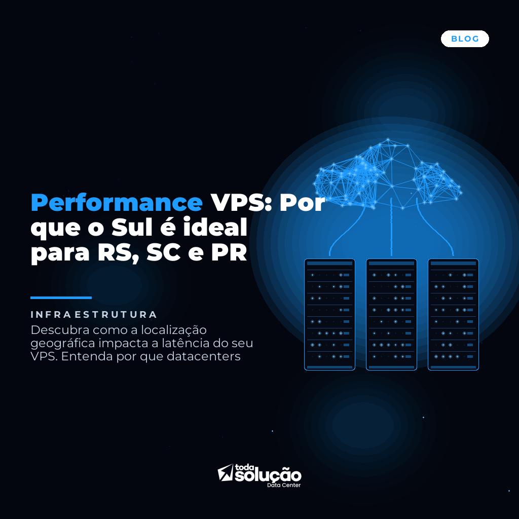 Performance VPS: Por que o Sul é ideal para RS, SC e PR