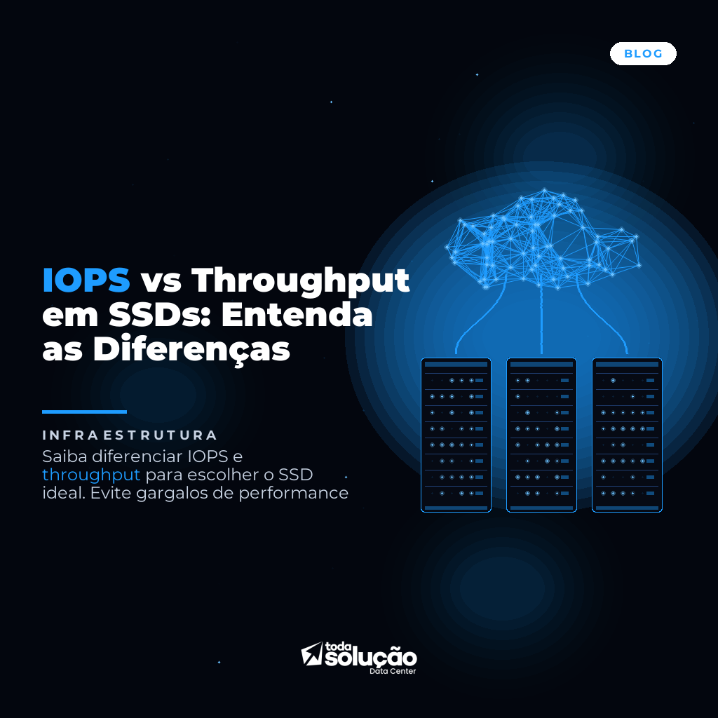 IOPS vs Throughput em SSDs: Entenda as Diferenças