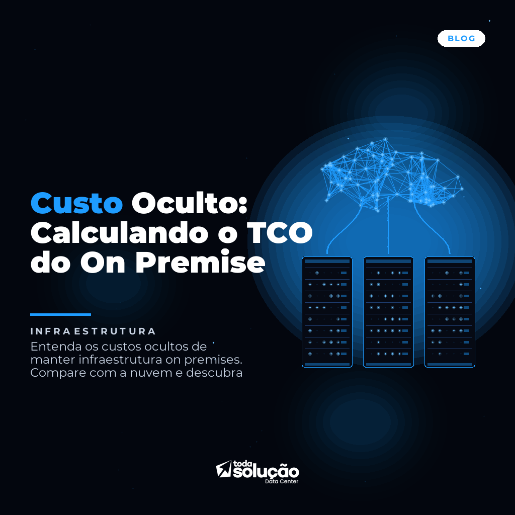 Custo Oculto: Calculando o TCO do On Premise