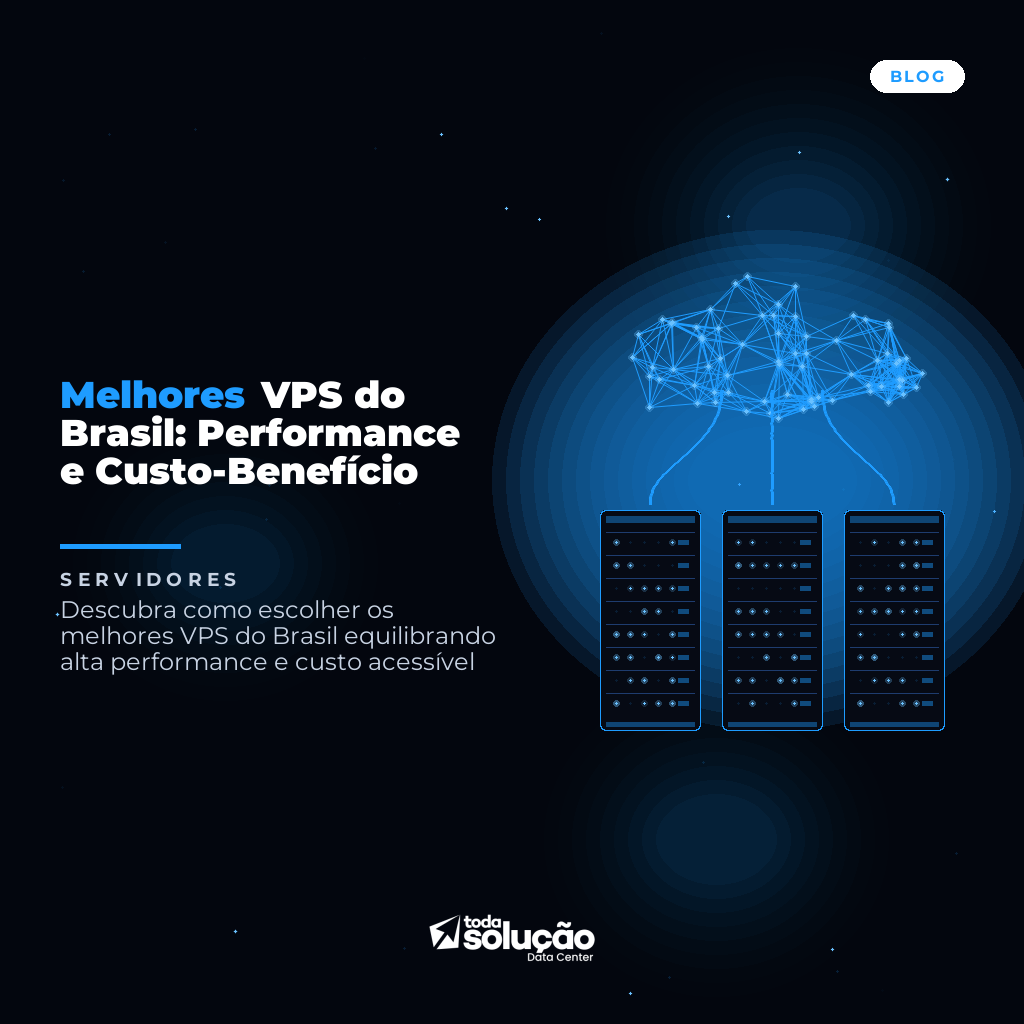 Melhores VPS do Brasil: Guia de Performance e Custo
