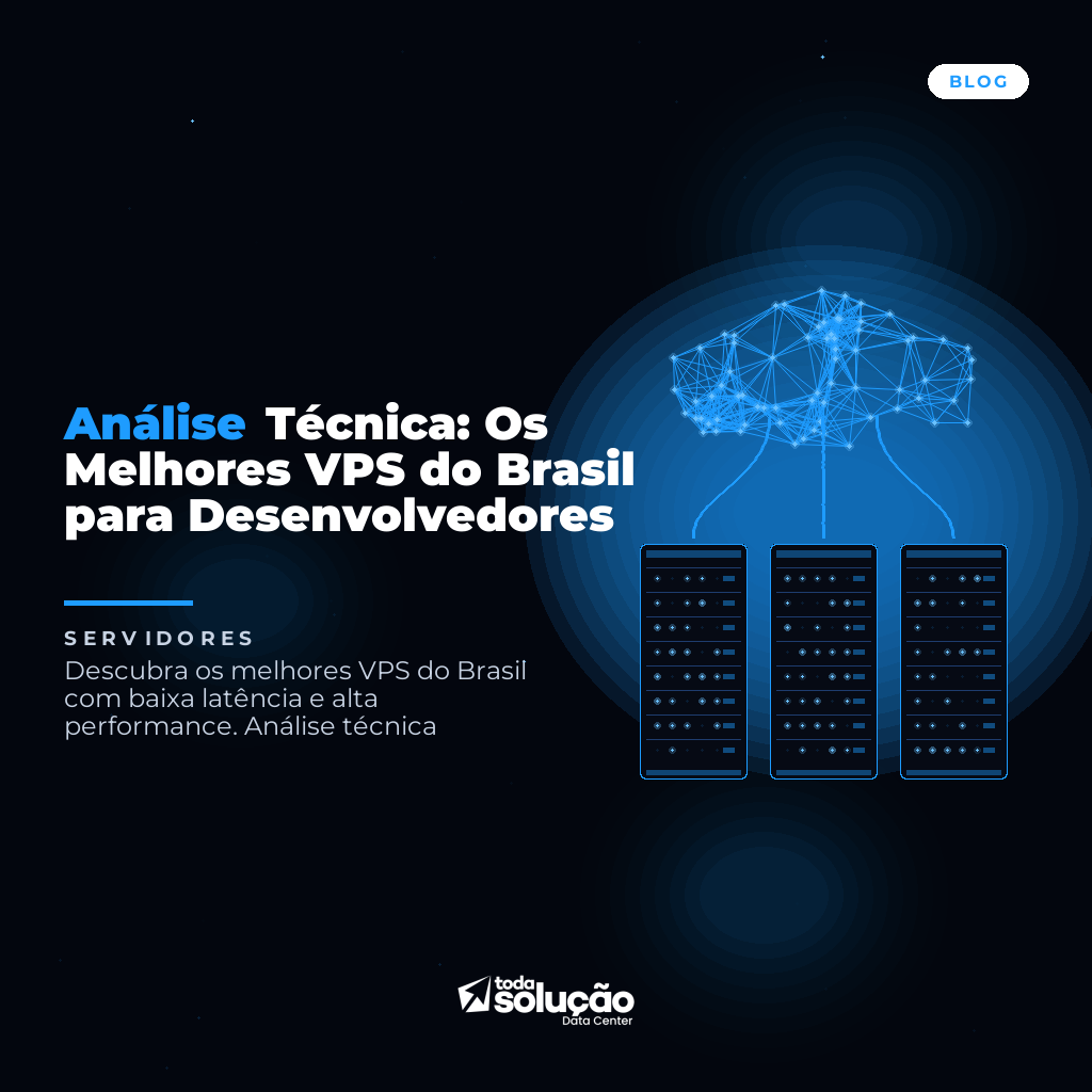 Análise Técnica: Os Melhores VPS do Brasil para Desenvolvedores
