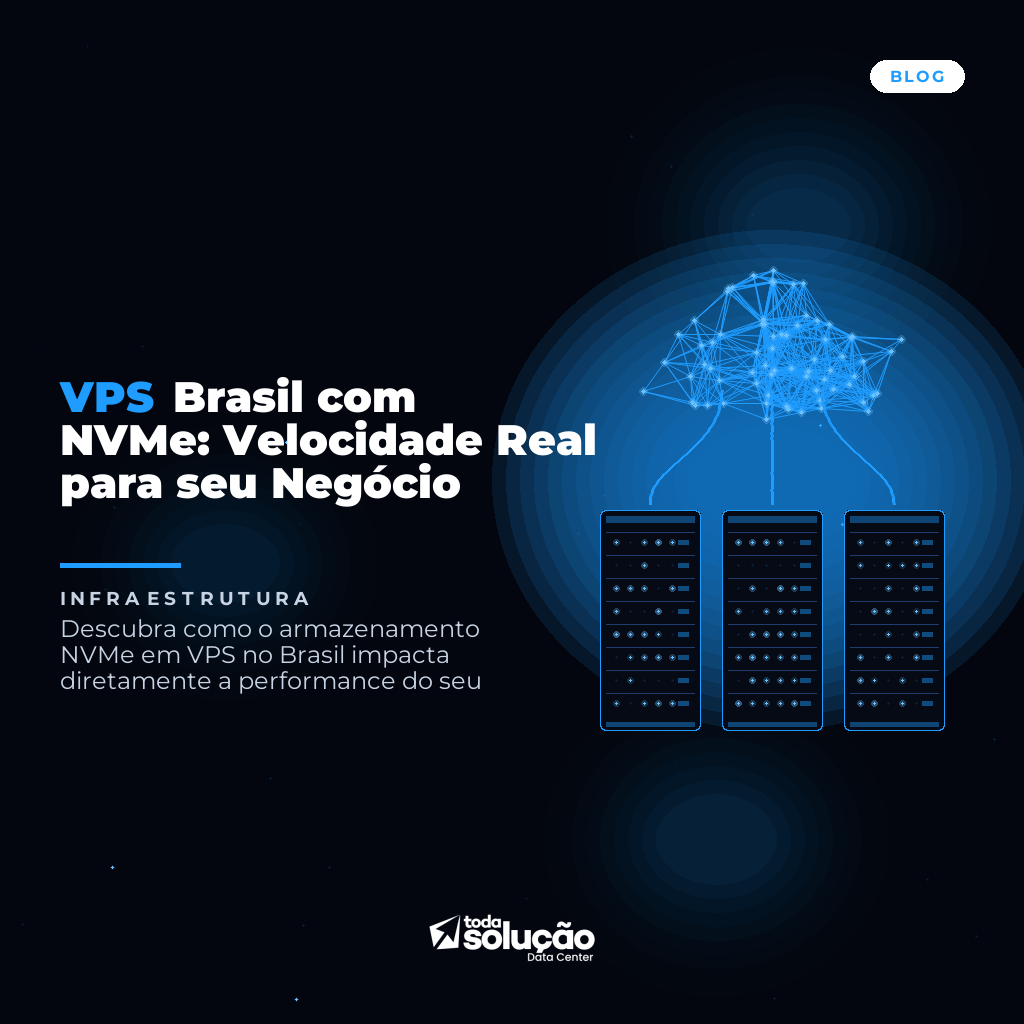 VPS Brasil com NVMe: Performance Máxima para sua Empresa