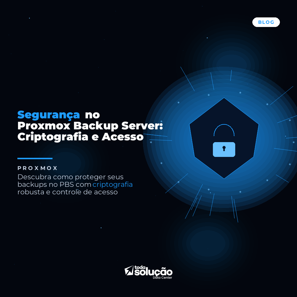 Segurança no Proxmox Backup Server: Criptografia e Acesso