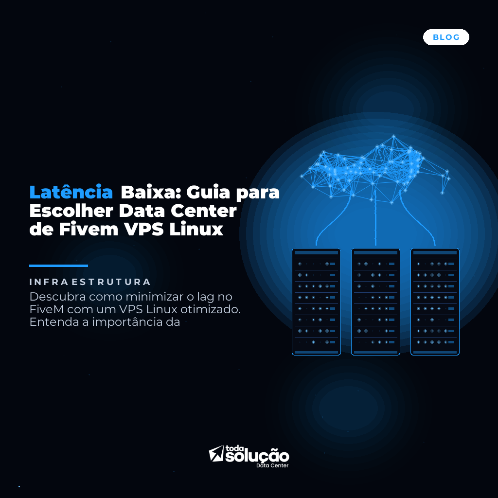 VPS Linux para FiveM: Guia de Latência Baixa e Data Center
