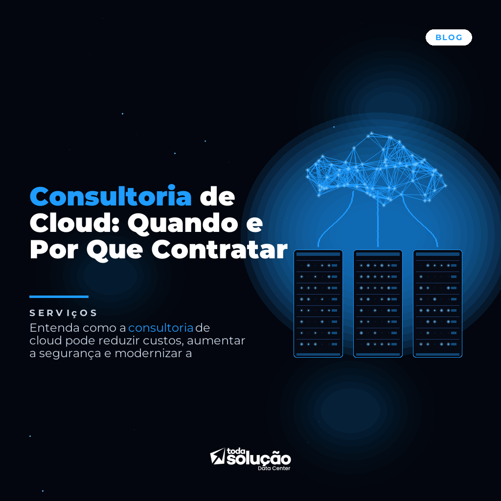 Consultoria de Cloud: Quando e Por Que Contratar