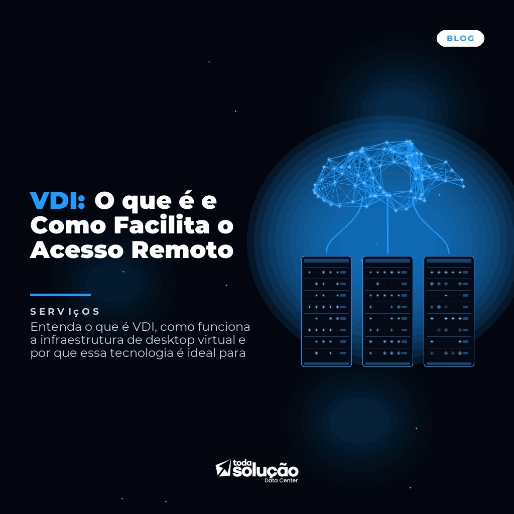 VDI: O que é e Como Facilita o Acesso Remoto
