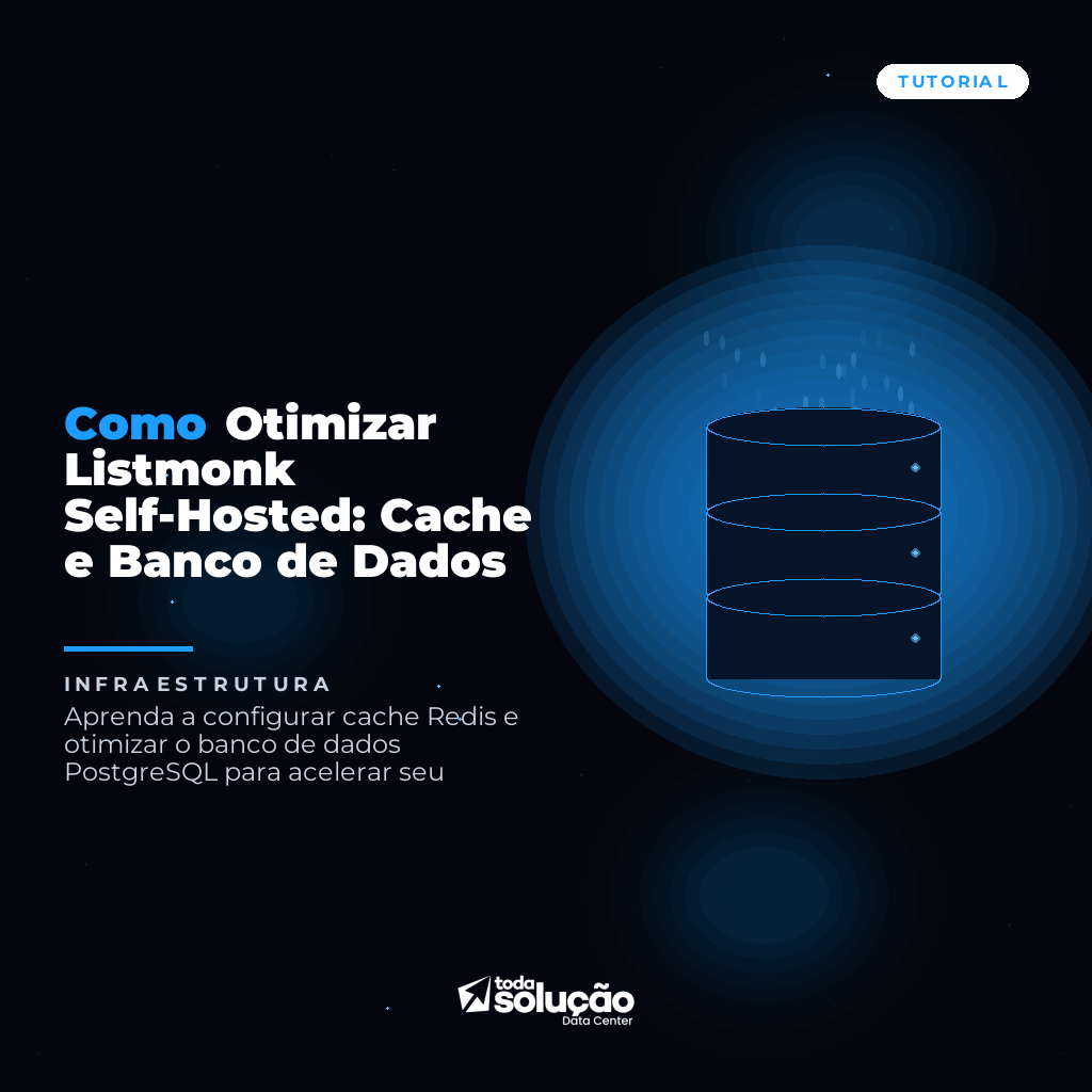 Como Otimizar Listmonk Self-Hosted: Cache e Banco de Dados