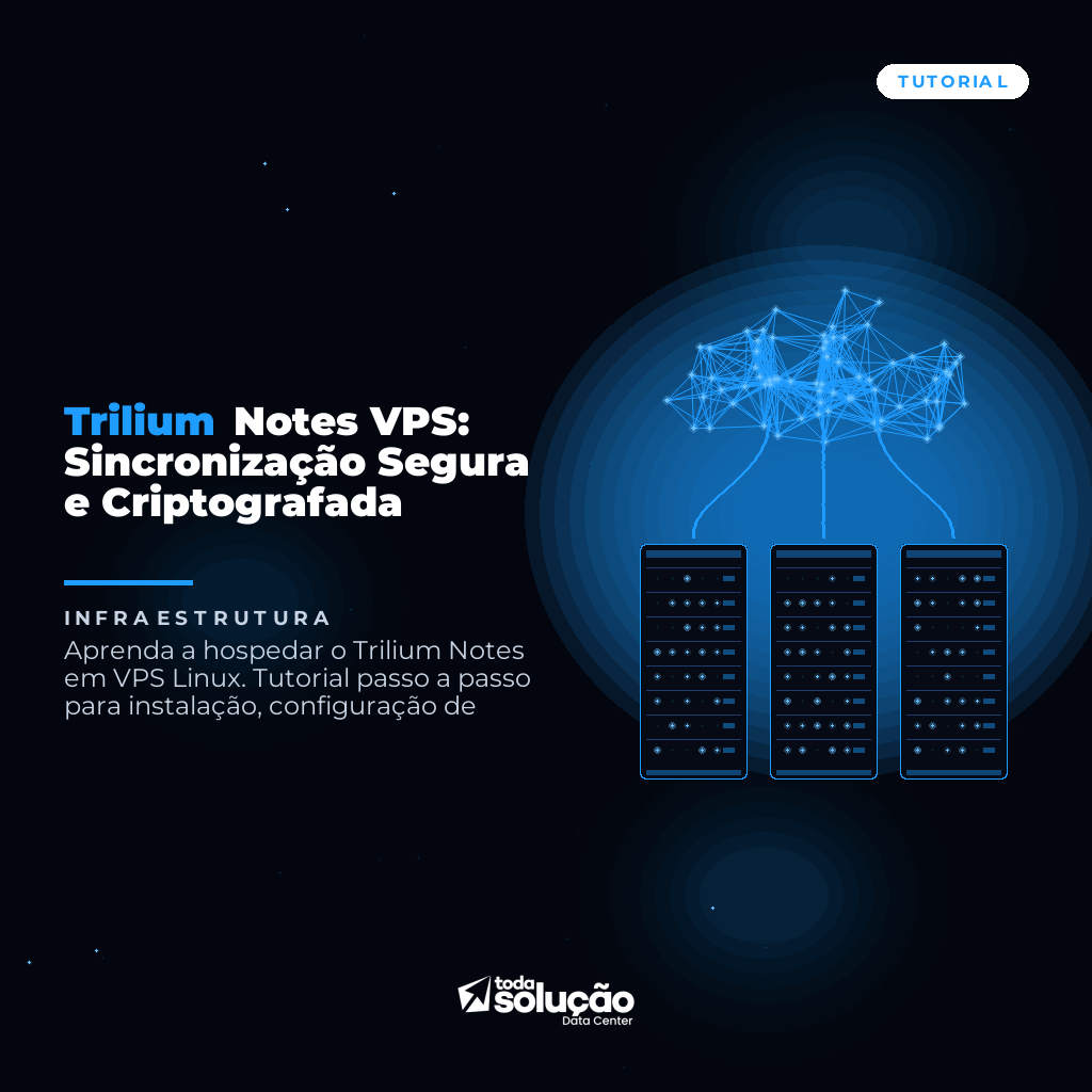 Trilium Notes VPS: Sincronização Segura e Criptografada