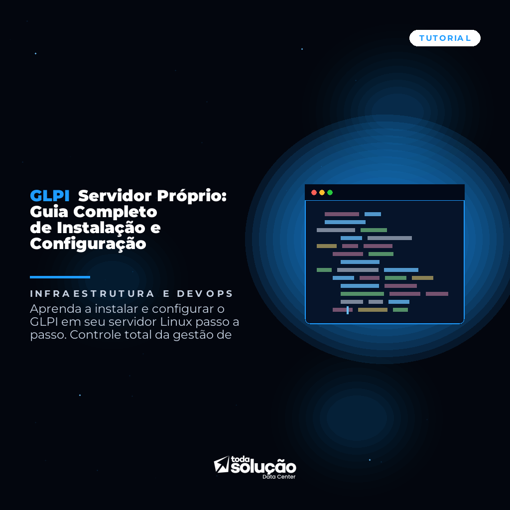GLPI Servidor Próprio: Guia Completo de Instalação e Configuração