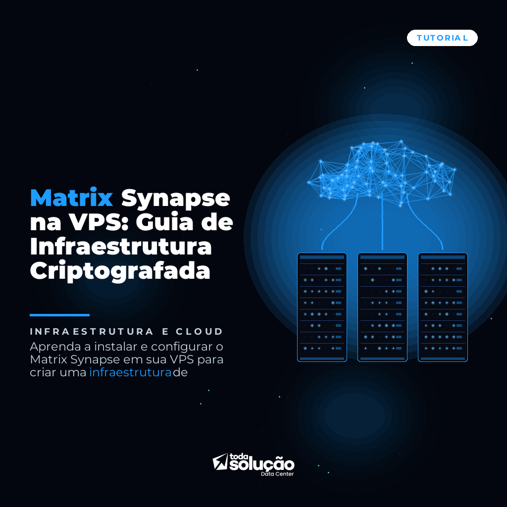 Matrix Synapse na VPS: Guia de Infraestrutura Criptografada