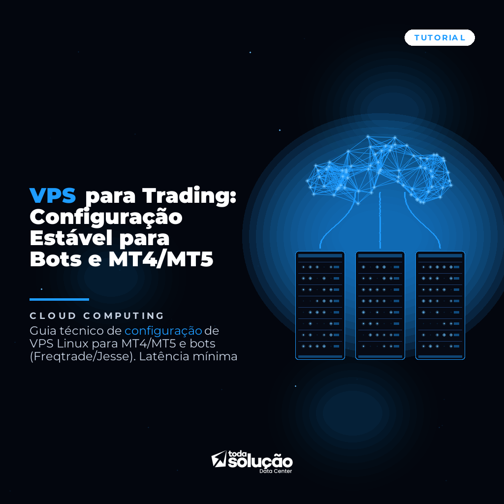 VPS para Trading: Configuração Estável para Bots e MT4/MT5