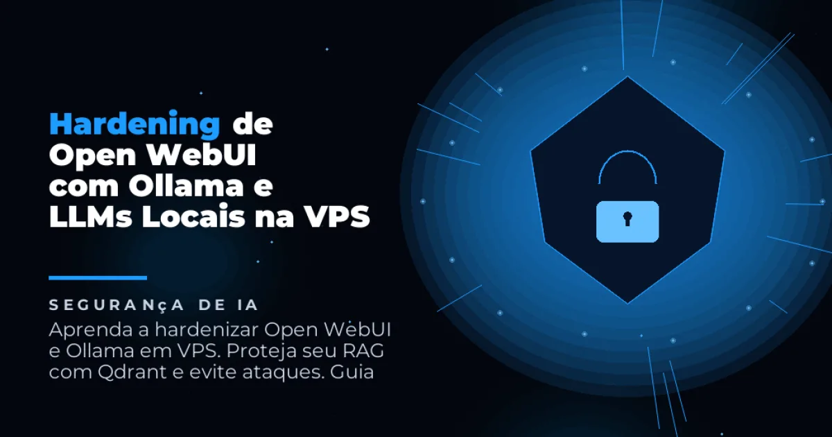 Hardening de Open WebUI com Ollama e LLMs Locais na VPS