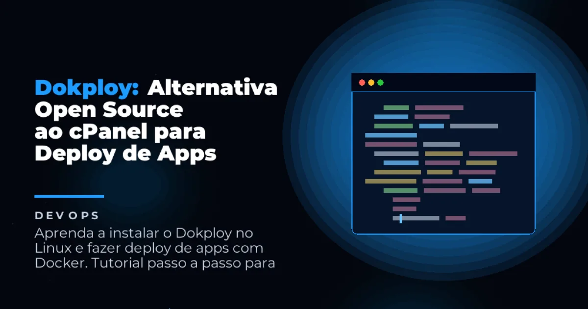 Dokploy: Alternativa Open Source ao cPanel para Deploy de Apps