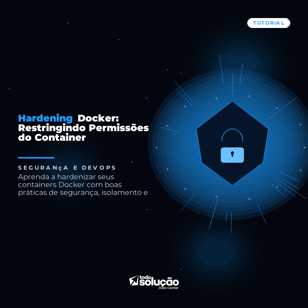 Hardening Docker: Restringindo Permissões do Container