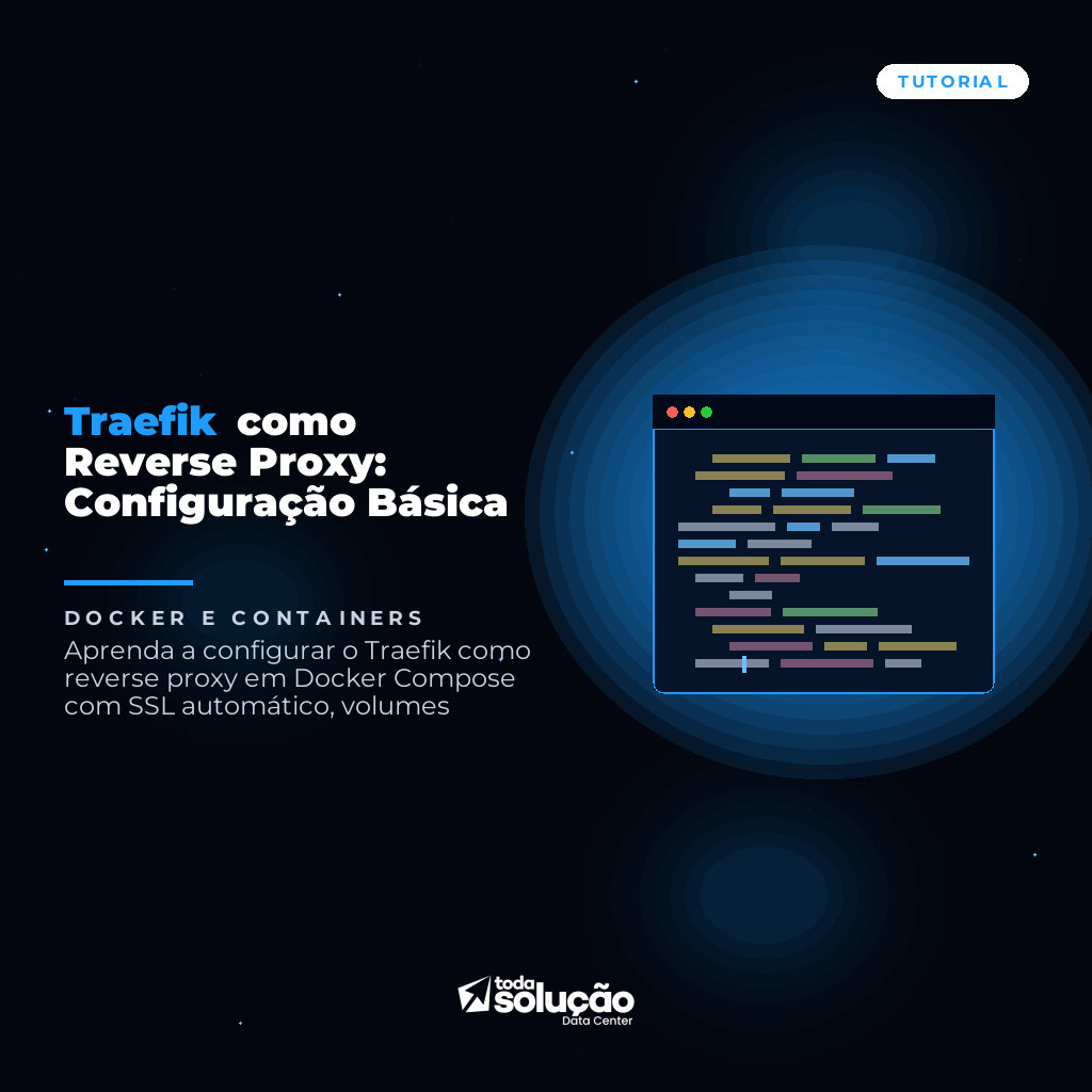 Traefik Reverse Proxy: Guia Completo com Docker e SSL