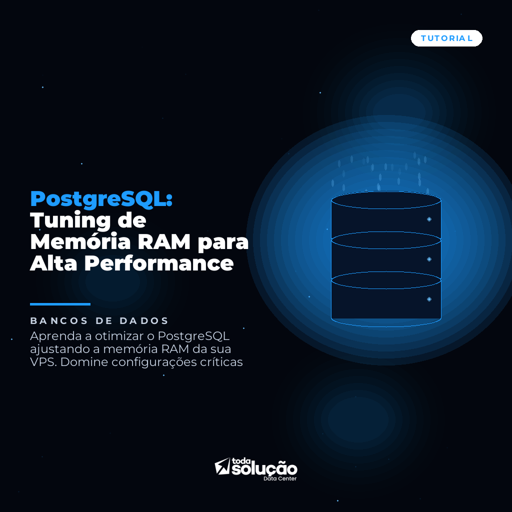 PostgreSQL: Tuning de Memória RAM para Alta Performance