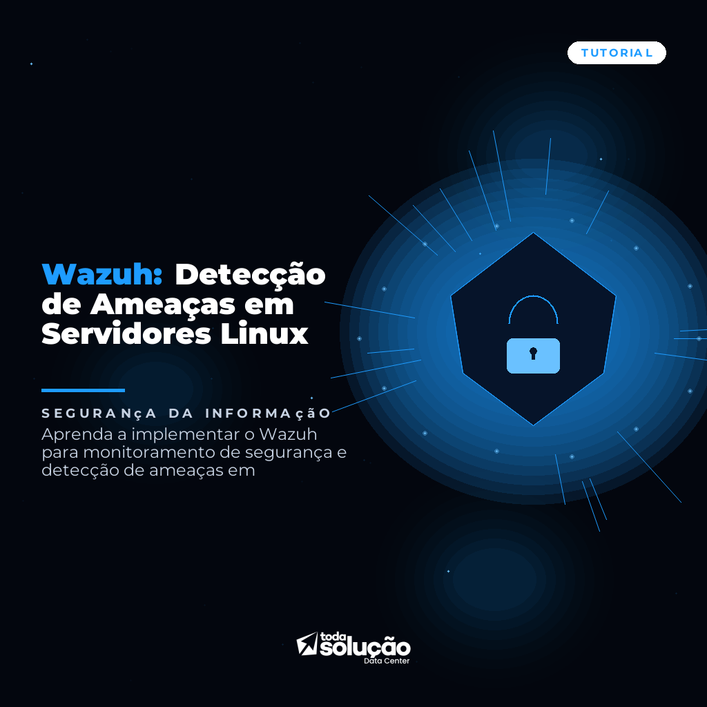 Wazuh: Detecção de Ameaças em Servidores Linux