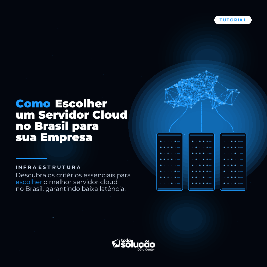 Como Escolher um Servidor Cloud no Brasil para sua Empresa