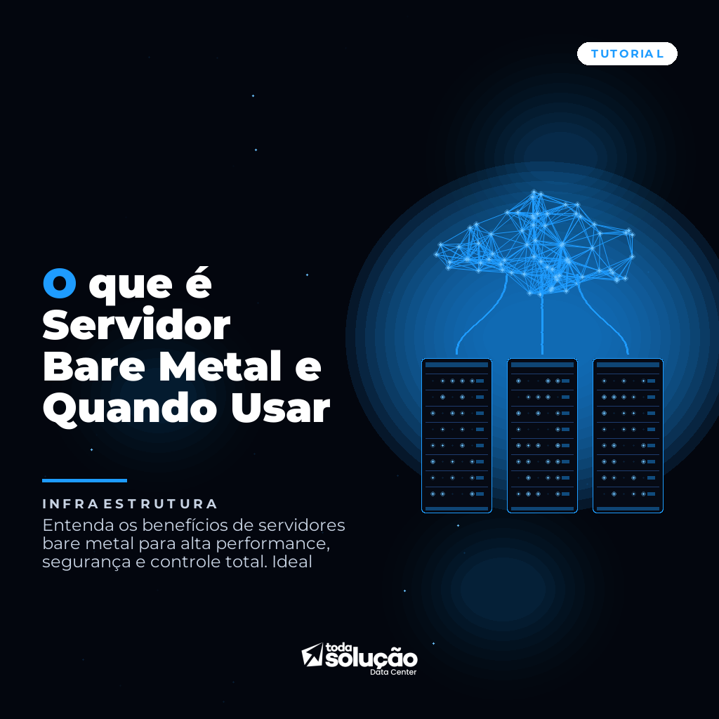 O que é Servidor Bare Metal e Quando Usar