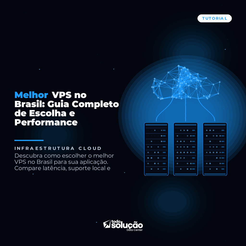 Melhor VPS no Brasil: Guia Completo de Escolha e Performance