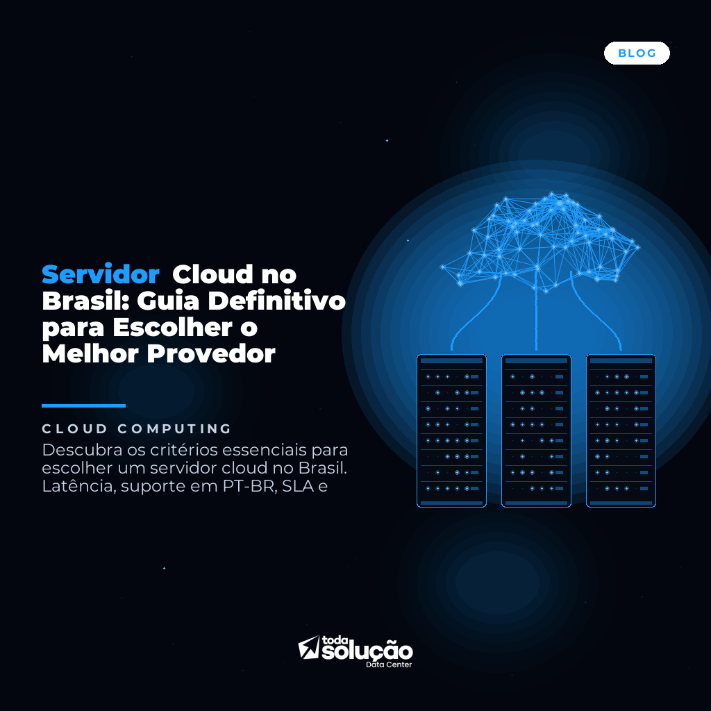 Servidor Cloud no Brasil: Guia de Escolha e Provedores