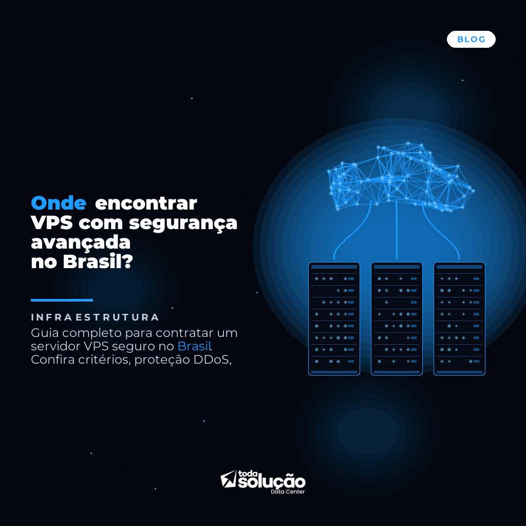 Servidor VPS Seguro: Guia de Escolha e Melhores no Brasil