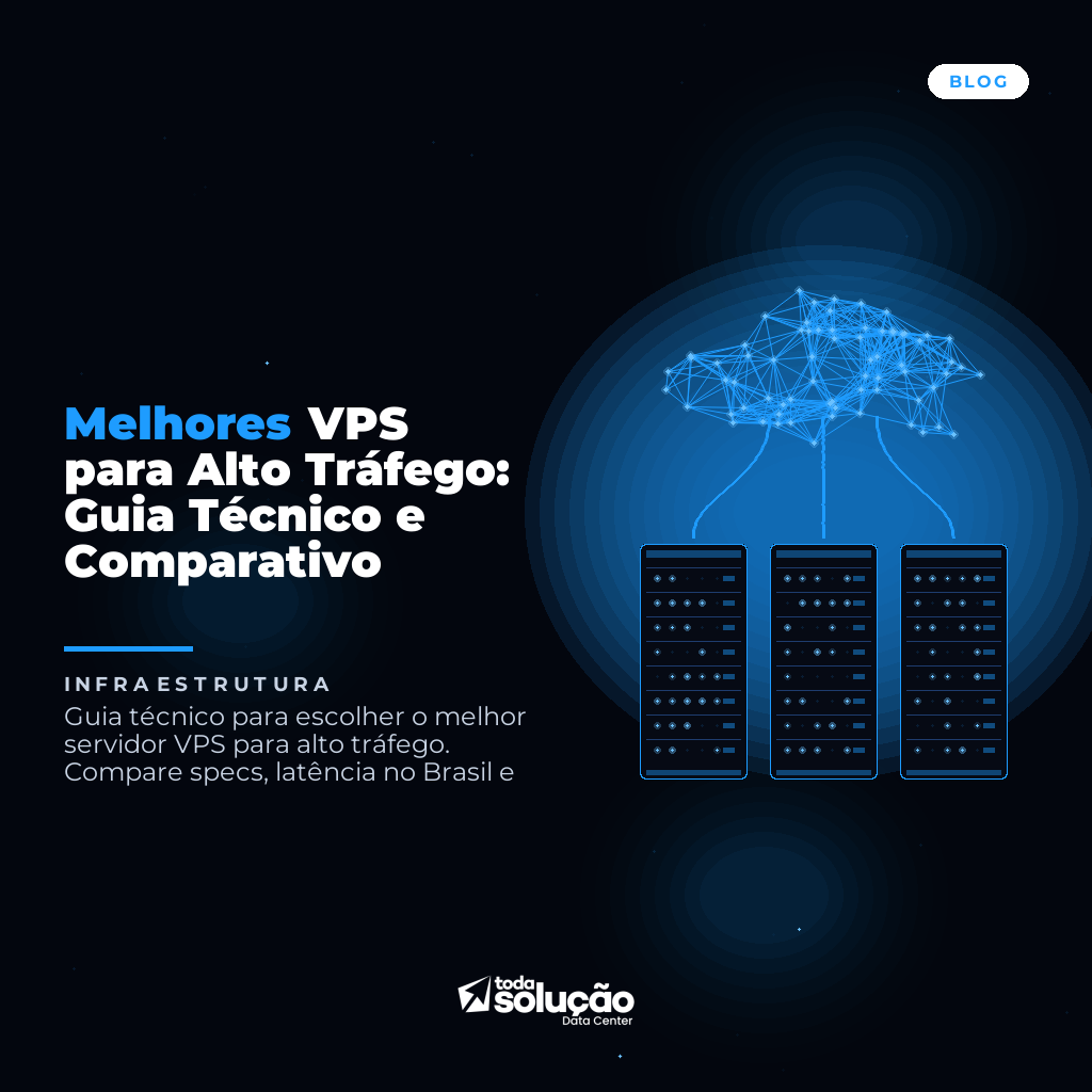 VPS Alto Tráfego: Guia Técnico e Comparativo 2024