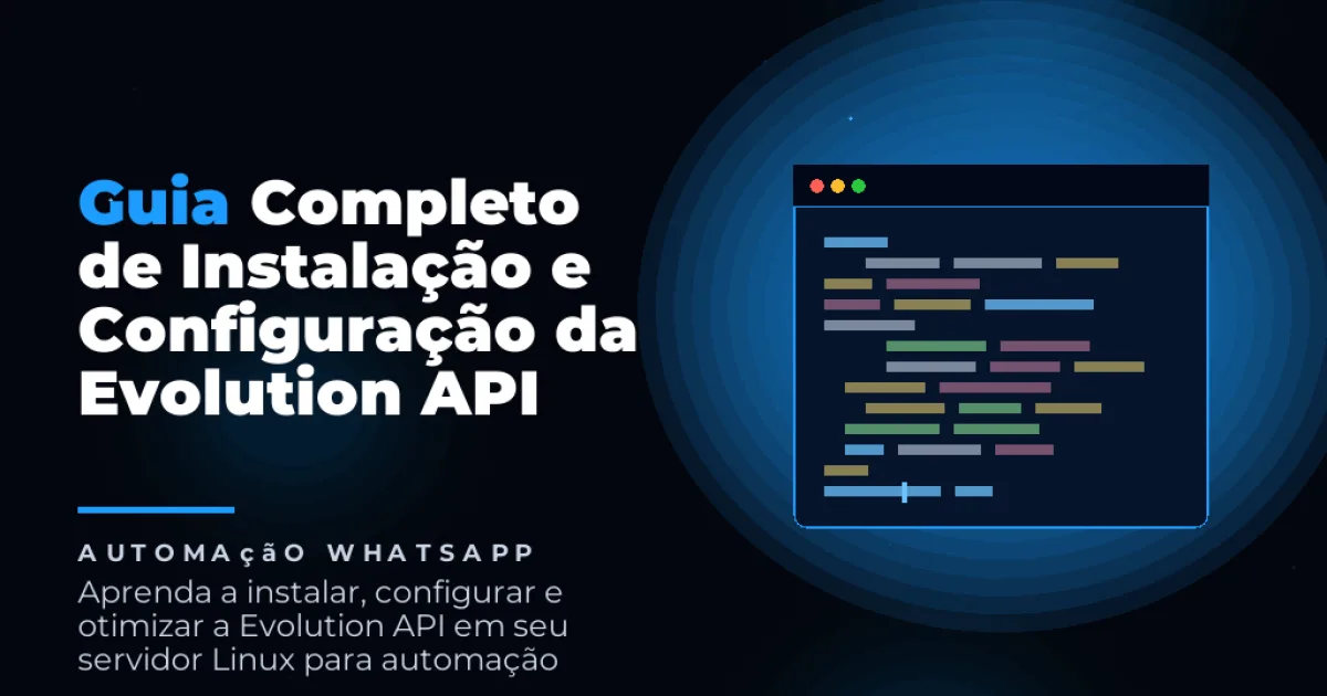 Guia Completo de Instalação e Configuração da Evolution API