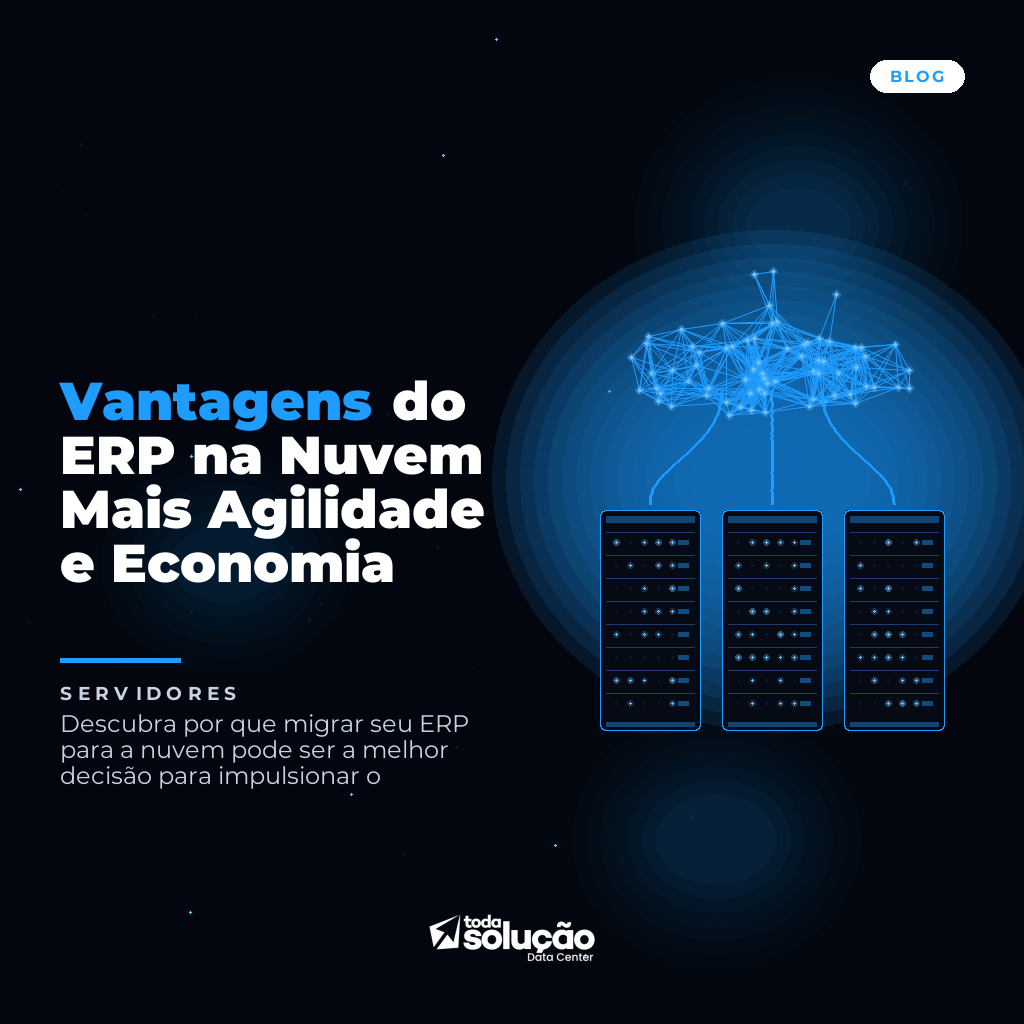 Vantagens do ERP na Nuvem Mais Agilidade e Economia