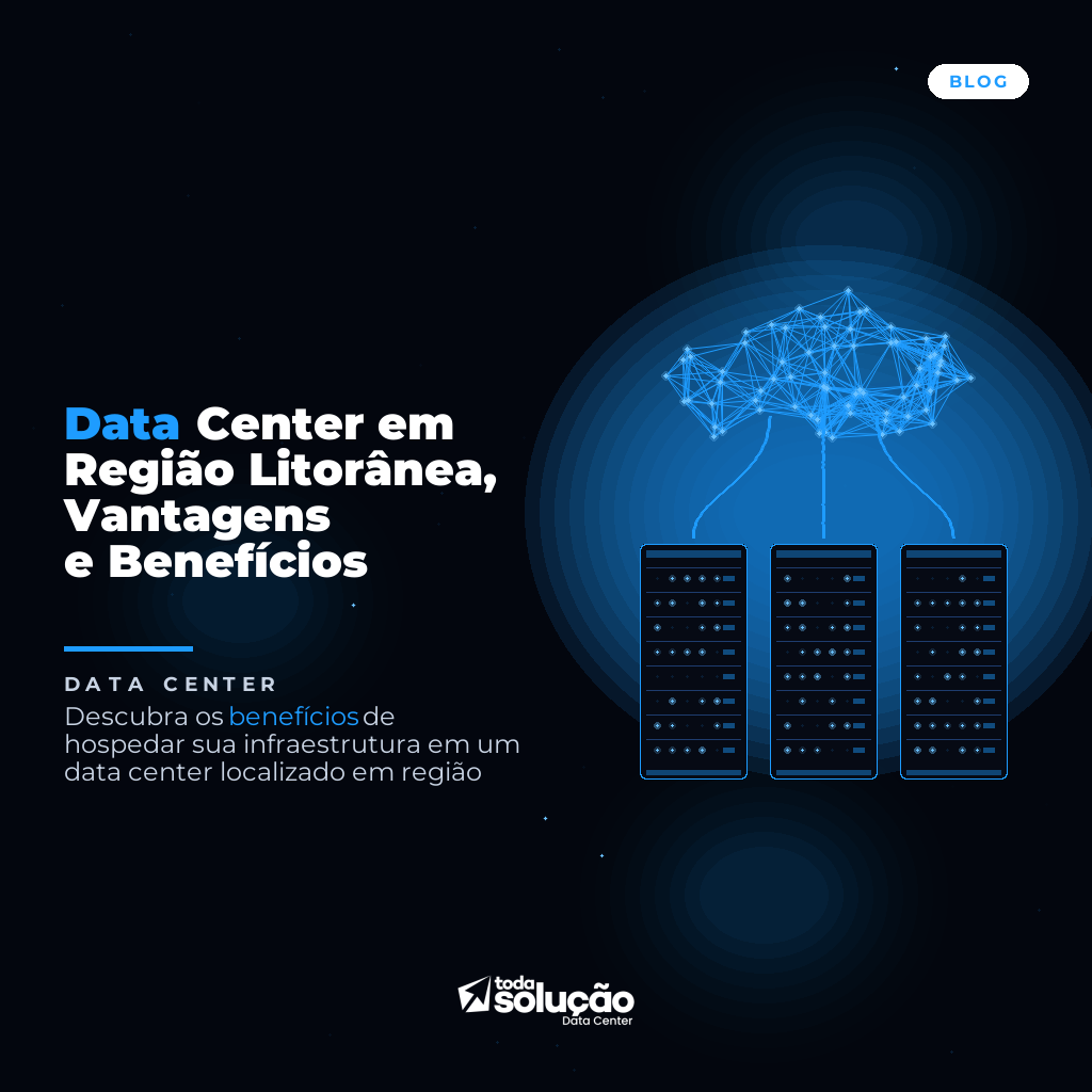 Data Center em Região Litorânea, Vantagens e Benefícios