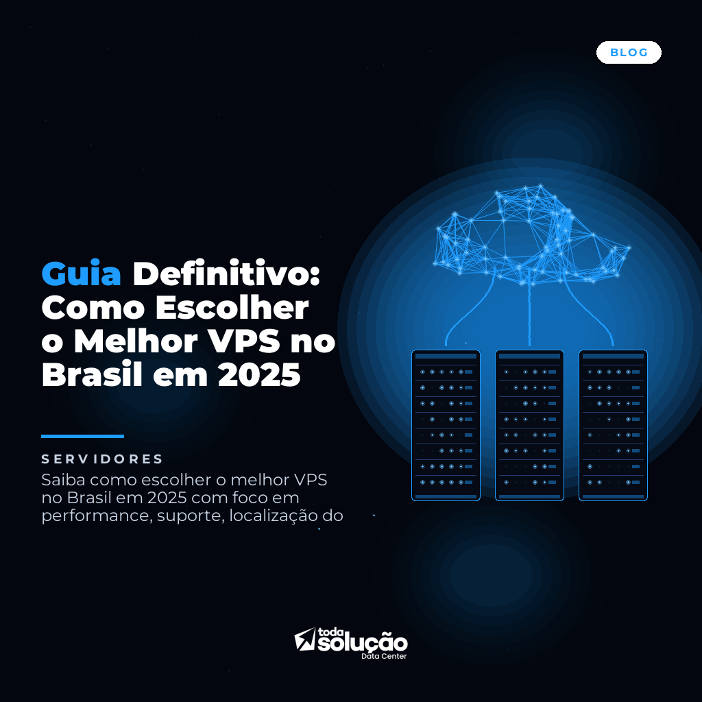 Guia Definitivo: Como Escolher o Melhor VPS no Brasil em 2025