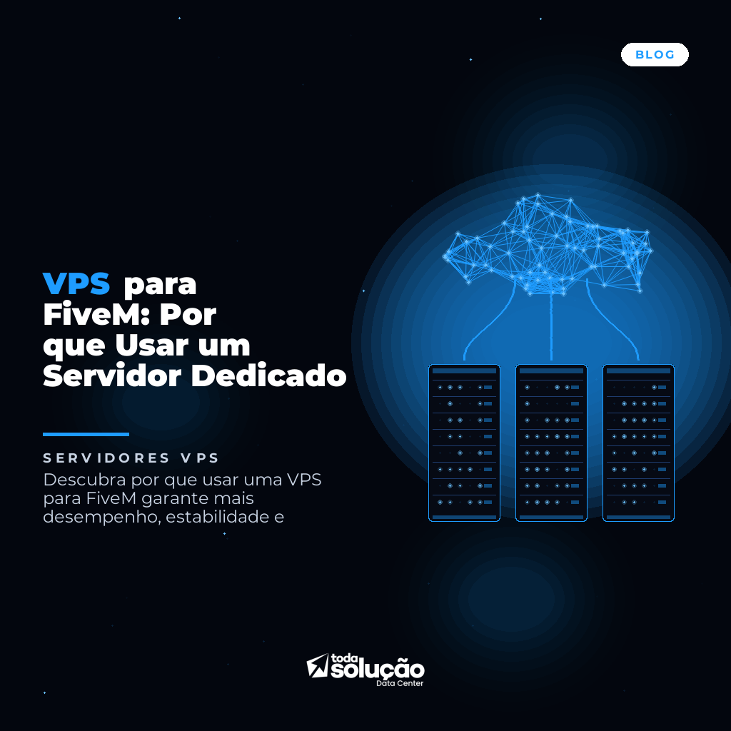 VPS para FiveM: Por que Usar um Servidor Dedicado