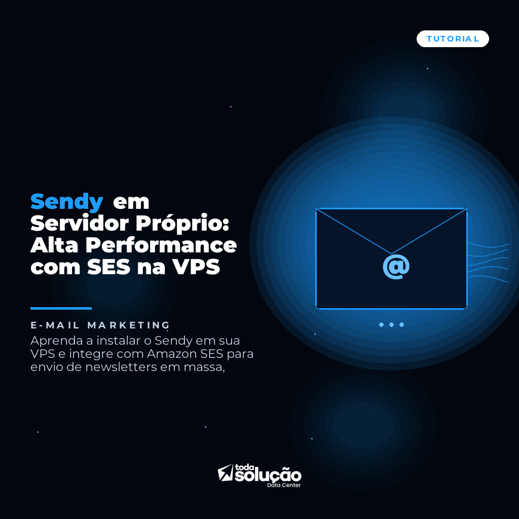 Sendy em Servidor Próprio: Alta Performance com SES na VPS