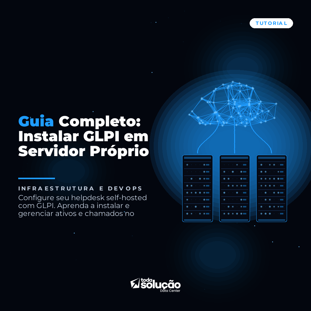 Guia Completo: Instalar GLPI em Servidor Próprio