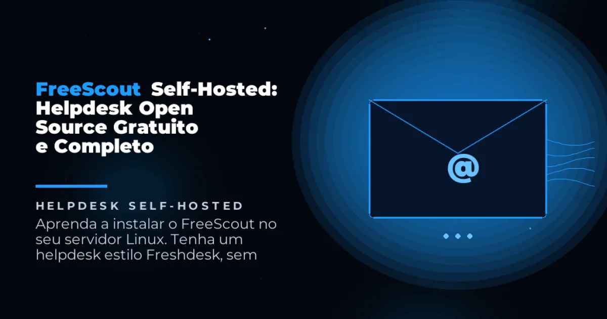 FreeScout Self-Hosted: Helpdesk Open Source Gratuito e Completo