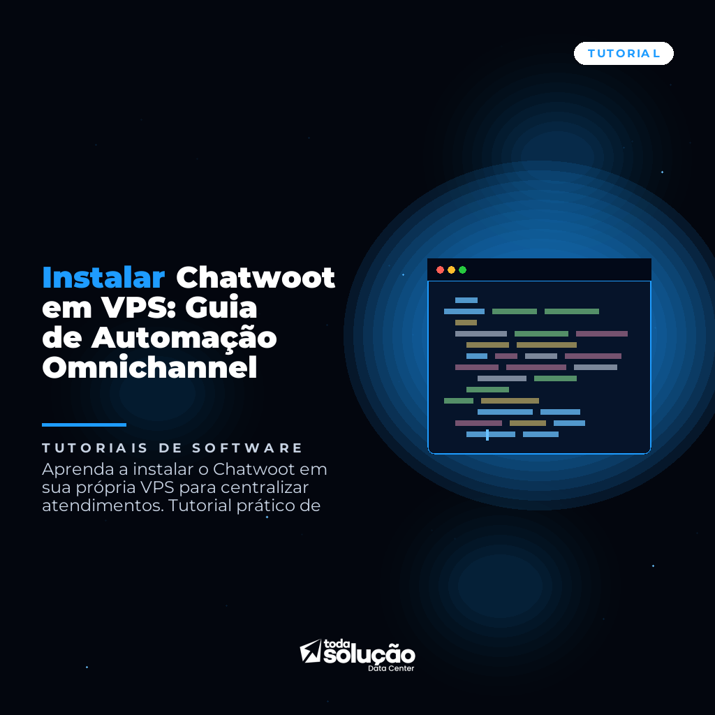 Instalar Chatwoot em VPS: Guia de Automação Omnichannel