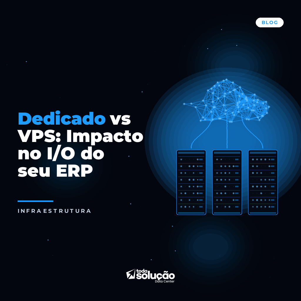 Dedicado vs VPS: Impacto no I/O do seu ERP